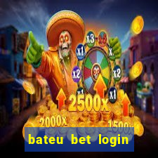 bateu bet login entrar na minha conta